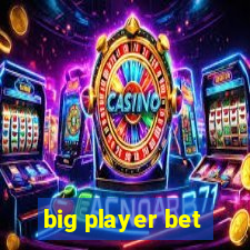 big player bet